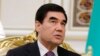 Turkmen President Not Happy With State Media, Warns Of Government Reshuffle